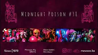 Midnıght Poison #38 (1970's Disco Queen | Pink Disco) Mewooo.Ks Edit