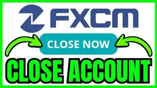 How To CLOSE FXCM Account (QUICK & EASY) 2026
