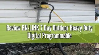 Review BN-LINK 7 Day Outdoor Heavy Duty Digital Programmable Timer, 125VAC, 60Hz, Dual Outlet, Weath