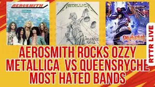 Aerosmith Rocks Ozzy, Metallica vs Queensryche, Most Hated & Overrated Bands