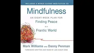 A Brief Book Summary Of &ldquo;Mindfulness&rdquo; by Mark Williams and Danny Penman