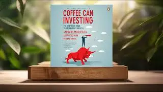 [Review] Coffee Can Investing: The Low-Risk Road to Stupendous Wealth (Saurabh Mukherjea) Summarized