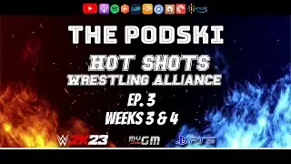 Ep. 44 Hot Shots Wrestling Weeks 3 & 4