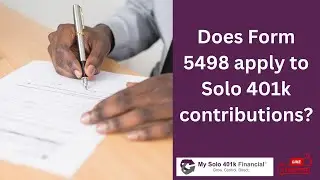 Self-Employed Individual 401k FAQ - Does IRS Form 5498 apply to Solo 401k contributions?