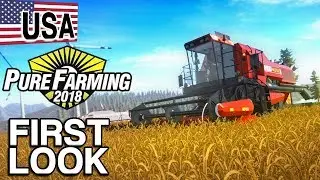 PURE FARMING 2018: ПЕРВЫЙ ВЗГЛЯД НА ГЕЙМПЛЕЙ | USA HARVEST