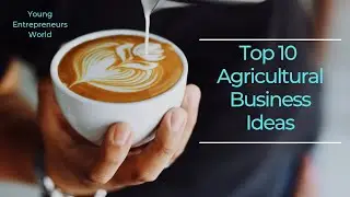 Top 10 Profitable Agricultural Business Ideas|2022 [How to Become Millionaire in Agriculture]