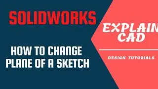 How to edit sketch plane in Solidworks | How to change plane of sketch in Solidworks