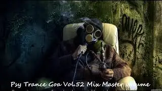 Psy Trance Goa 2018 Vol 52 Mix Master volume