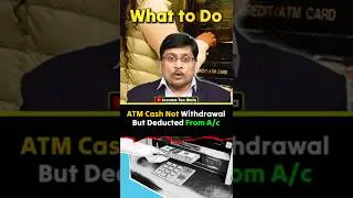 ATM Cash Not Withdrawal but Deducted From Bank Account | ATM Cash | Cash Withdrawal |