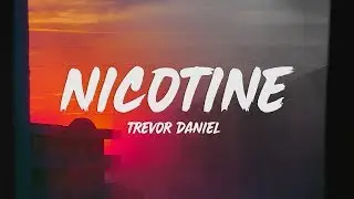 Trevor Daniel - Nicotine (Lyrics)