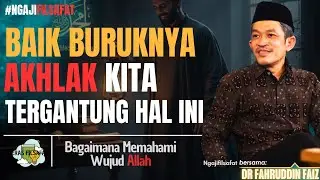 Baik Buruknya AKHLAK kita tergantung ini - Dr Fahruddin Faiz - Ngajifilsafat