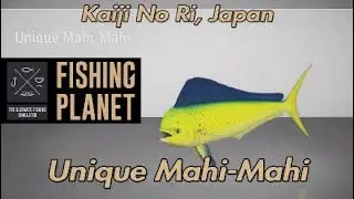 Fishing Planet Уникальный гид по Махи-Махи Кайдзи Но Ри