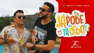 Z&eacute; Cantor - J&aacute; Pode ou T&aacute; Cedo? part. Romim Mahta (Clipe Oficial)