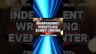 Independent Wrestling Event Center 7/11-7/14 #wrestling #womenswrestling #indywrestling #events