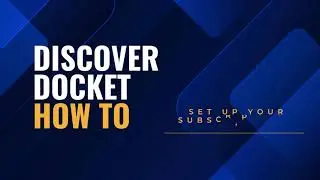 Discover Docket: How to Set Up Your Account &ndash; Quick Start Tutorial