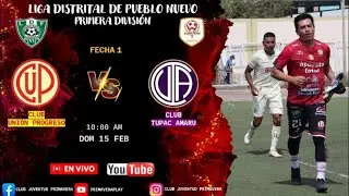 🏆PRIMERA DIVISI&Oacute;N-𝙋𝙐𝙀𝘽𝙇𝙊 𝙉𝙐𝙀𝙑𝙊🏆 UNI&Oacute;N PROGRESO VS TUPAC AMARU