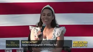 Patricia Taft on her Great-Grandfather William Howard Taft