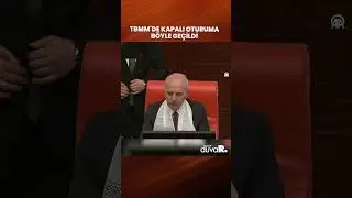 TBMM'de kapalı oturuma b&ouml;yle ge&ccedil;ildi #Shorts