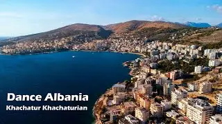 Khachatur Khachaturian - Dance Albania / 2025