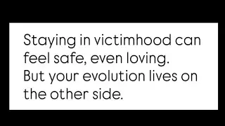Victim consciousness is a phase, not a destination. Feel it. Learn from it. Then rise.