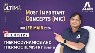 Thermodynamics & Thermochemistry (Part-3) | Most Important Concept for JEE Main 2024 | JEE Ultima
