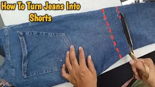 How To Turn Jeans Into Shorts
