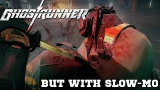 Ghost Runner (Demo) But With Tons Of Slow-Mo