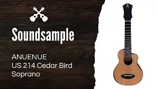 ANUENUE US 214 Cedar Bird Soprano Ukulele Soundsample