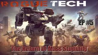 RogueTech - Modded BattleTech Ep 5 - The Circus Act