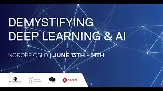 Demystifying Deep Learning and AI - Noroff Oslo - June 13th