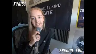 Be Brave, Be Kind, Create &bull; Episode Two: Kyrist