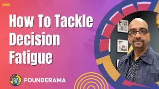 Founders - How To Tackle Decision Fatigue!