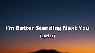 I’m Better Standing Next You | Romantic Love Song