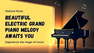 &ldquo;Beautiful Electric Grand Piano Melody [Original Composition]&rdquo;