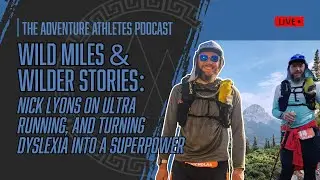 Wild Miles & Wilder Stories: Nick Lyons on Ultra Running, and Turning Dyslexia into a Superpower