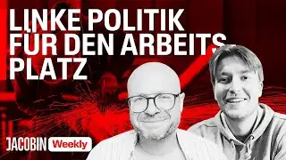 Kann die Linke Arbeiterpartei? | Weekly mit Jonas Thiel