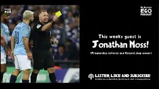 Mik Artistik's Ego Podcast. Episode 2.  Jon Moss, premiership referee and record shop owner.