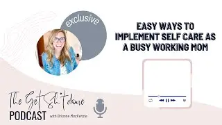 Exclusive - Easy Ways to Implement Self Care as a Busy Working Mom