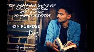 The Shocking Ways We Spend Our Time and 8 Ways to Invest it Better #2019 | Jay Shetty ON Purpose