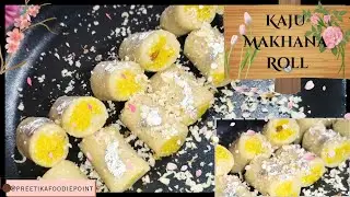 Homemade Kaju Makhana Roll | Royal Indian Mithai | Instant Sweet Recipe....