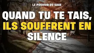 Celui qui ne t’a pas respecté souffre aujourd’hui de ton silence