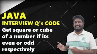 06 Java Interview Questions Code: Get Square or Cube of a number is even or odd respectively