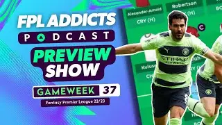 TEAM SELECTION | FPL GAMEWEEK 37 PREVIEW | FANTASY PREMIER LEAGUE 2022/23