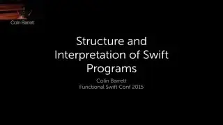 Colin Barrett - Structure and Interpretation of Swift Programs