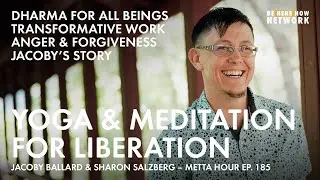 Yoga & Meditation for Liberation with Jacoby Ballard & Sharon Salzberg &ndash; Metta Hour Ep. 185