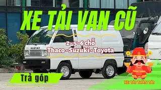 Xe tải Van cũ 2/5/6 chỗ cũ - Giá rẻ Trả góp | Xe tải Thần tài