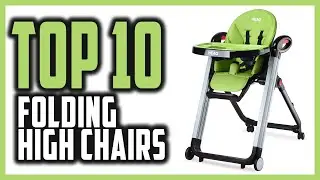 Top 10 Best Folding High Chairs in 2023 [ Folding High Chair for Baby ]