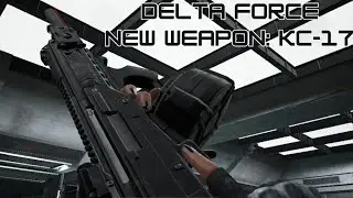 Delta Force - New Weapon: KC-17 Assualt Rifle