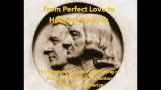 From Perfect Love to Holiness Revivalism (19th Century Developments)