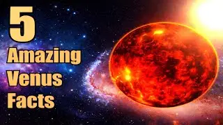 5 Amazing Facts About Venus &mdash; The Burning Planet